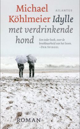 Michael Köhlmeier: Idylle met verdrinkende hond (Atlantus 2011)