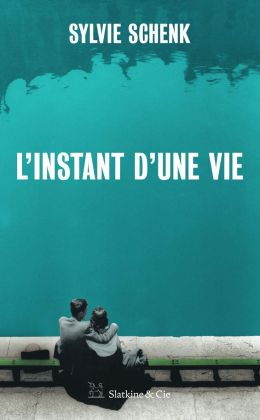 Sylvie Schenk - L´instant d´une vie