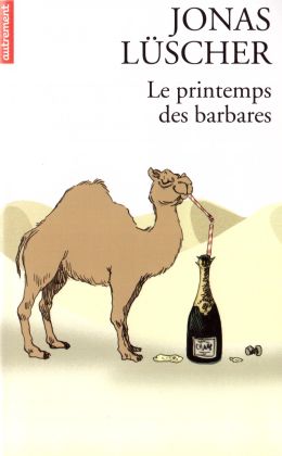 Jonas Lüscher - Les printemps des barbares