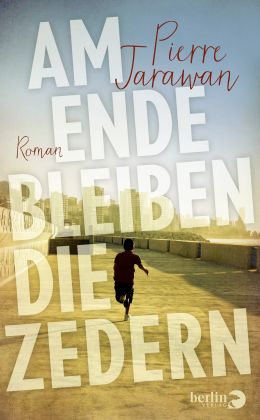 Pierre Jarawan – Am Ende bleiben die Zedern