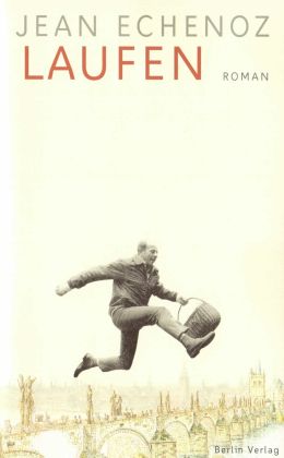 Jean Echenoz: „Laufen“ (Berlin Verlag 2009)