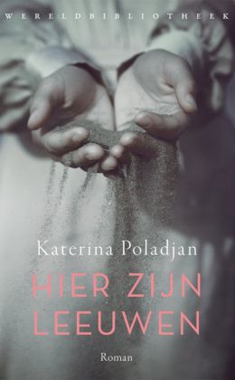 Katerina Poladjan – Hier zijn leeuwen