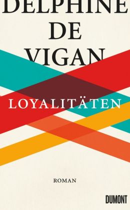 Delphine de Vigan - Loyalitäten