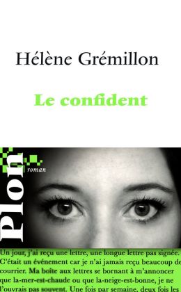 Hélène Grémillon : Le confident (Plon 2010)