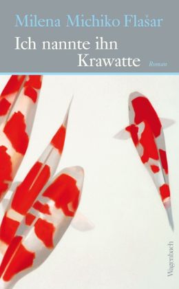 Milena Michiko Flašar - Ich nannte ihn Krawatte