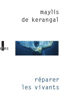Maylis de Kerangal - Réparer les vivants